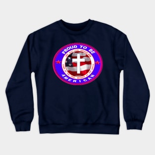 PROUD TO BE A CHRISTIAN AMERICAN Crewneck Sweatshirt